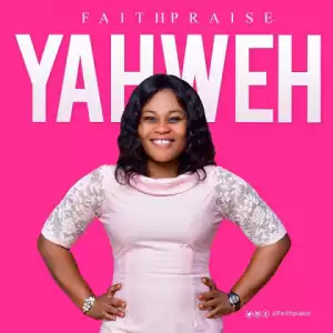 FaithPraise - Yaweh